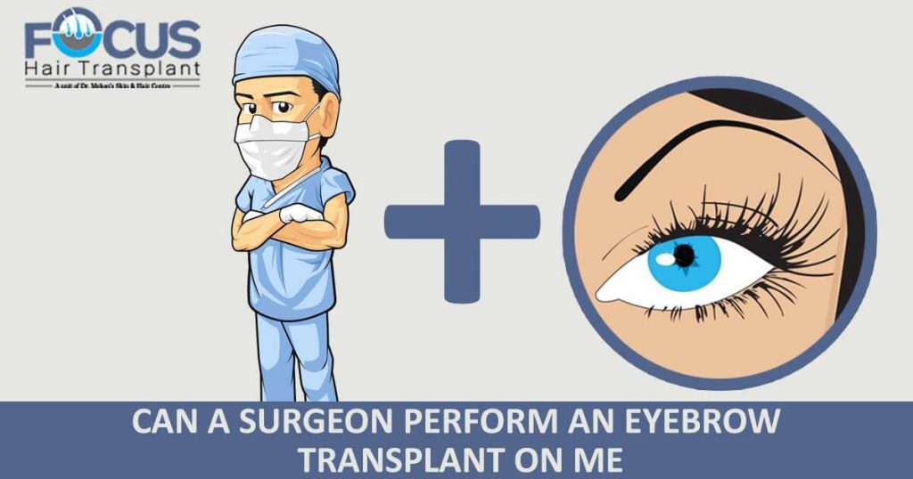 Can a Surgeon Perform An Eyebrow Transplant on Me?