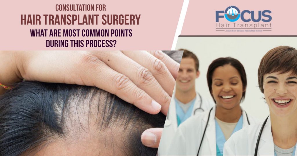 Consultation For HAir transplant What are most common points