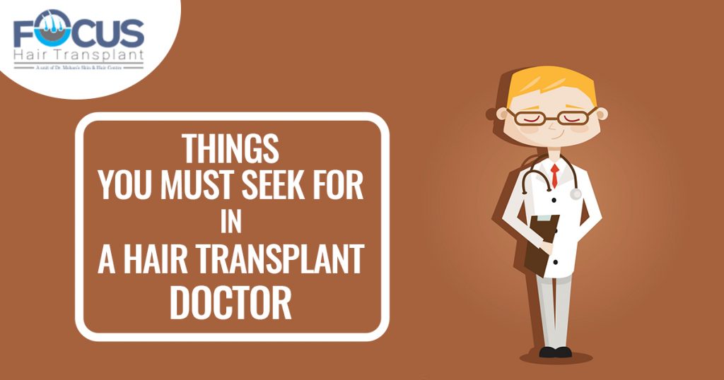 Things You Must Seek For in A Hair Transplant Doctor