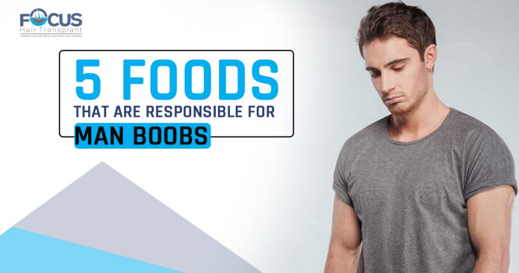 5 Foods that are responsible for man boobs