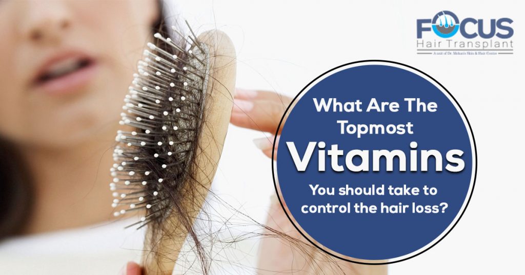 What are the topmost vitamins you should take to control the hair loss